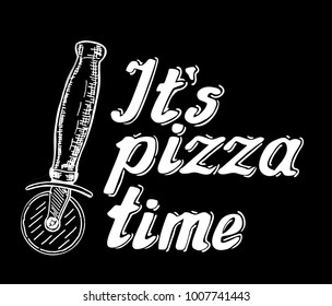 It's pizza time. The hand-drawing inscription, on a black background. It can be used for menu, sign, banner, poster and other promotional marketing materials. Vector Image.