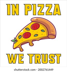 In Pizza we trust t shirt design