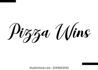 Pizza Wins pizza quotes istylish text  typography