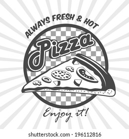Pizzeria advertising fresh hot enjoy poster with pizza cut slice black and white vector illustration