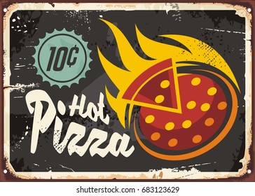 Pizzeria restaurant sign with hot tasty pizza on old dark metal background. Retro vector advertisement with creative text, pizza slice and flames. 