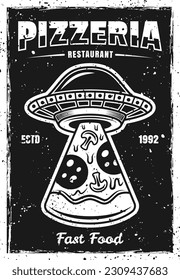 Pizzeria vintage black poster template with ufo stealing pizza slice vector illustration. Layered, separate grunge texture and text