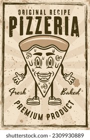 Pizzeria vintage poster with pizza piece cartoon smiling character vector illustration. Layered, separate grunge texture and text