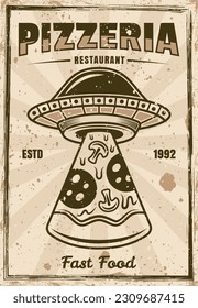 Pizzeria vintage poster ufo stealing pizza slice vector illustration. Layered, separate grunge texture and text