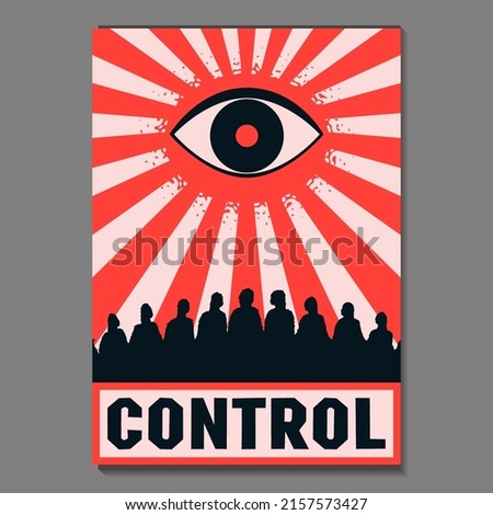 A placard with an eye looking at the crowd stylized retro , a metaphor of an authoritarian, totalitarian regime, dictatorship.