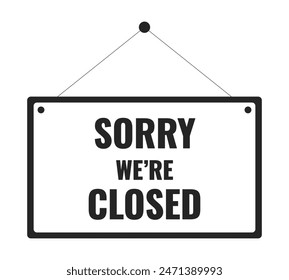 Placard with text sorry we are closed black and white 2D line cartoon object. Commercial crisis development isolated vector outline item. Businesses closing monochromatic flat spot illustration