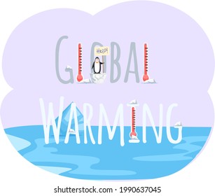 Placards and posters design of global warming and climate change. Inscription global warming on background of ocean. Penguin on ice floe near letters of inscription. Cute penguin asking for help