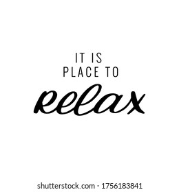 It is place to relax - hand drawn lettering quote.
