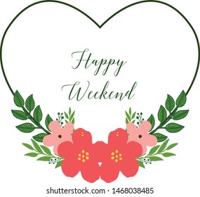 Place for your text, happy weekend, with pattern art of leaf floral frame. Vector