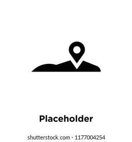 Placeholder icon vector isolated on white background, logo concept of Placeholder sign on transparent background, filled black symbol