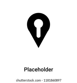 Placeholder icon vector isolated on white background, logo concept of Placeholder sign on transparent background, filled black symbol