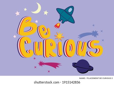 placement print with slogan be curious and spaceship and stars as elements on the lilac background