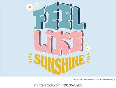 placement print with slogan feel like sunshine on the blue background