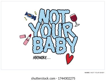 Placement print with slogan "Not your baby" with lipstick & candy as elements