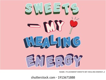 placement print with slogan sweets my healing energy on the pink background