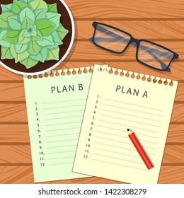 Plan A, plan B. Planning concept. Planning sheets on a wooden table with glasses and a pot of succulent top view. Vector illustration