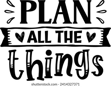 Plan all the things Design