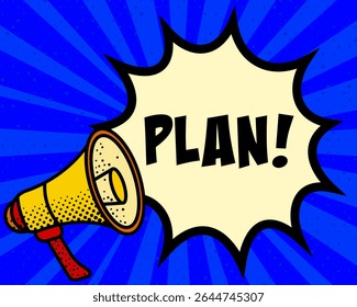 Plan announcement speech bubble. Megaphone, speech burst, comic style, bright background, communication element, expression tool, voice projection, information sharing, pop art design.