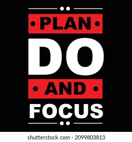 plan do and focus. typography for t shirt design, tee print, applique, fashion slogan, badge, label clothing, jeans, or other printing products. Vector illustration