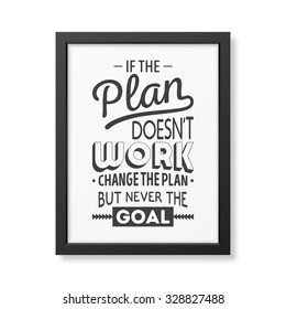 If the plan does not work, change the plan, but never the goal - Quote typographical Background in the realistic square black frame isolated on white background. Vector EPS10 illustration. 