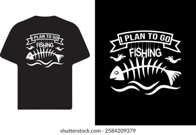 I Plan to Go Fishing – Fun And Relaxing Fishing Quote T-Shirt Design.