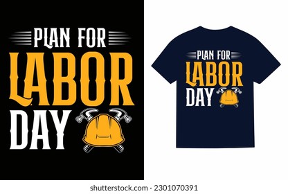 Plan for labor day T-Shirt design template

