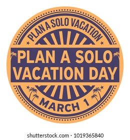 Plan a Solo Vacation Day, March 01, rubber stamp, vector Illustration