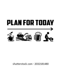 Plan for Today T shirt Design vector 