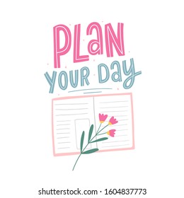 Plan your day hand drawn lettering phrase with daily planner for print, card, poster. Good habits planning. Weekly planning.