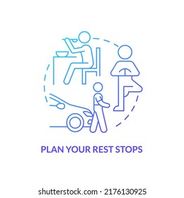 Plan your rest stops blue gradient concept icon. Take a break from driving. Road trip advice abstract idea thin line illustration. Isolated outline drawing. Myriad Pro-Bold font used