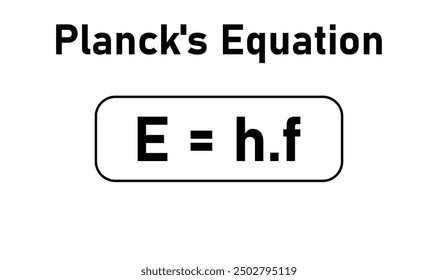 Planck's equation formula. Energy, planck's constant and frequency.