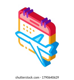 Plane Fly Calendar Date Icon Vector. Isometric Flying Airplane And Calendar Departure And Arrival sign. color isolated symbol illustration