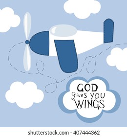 The plane flying among the white clouds and the words God gives you wings