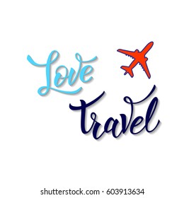 Plane and original handwritten text Love Travel.  Illustration for logotypes, posters,  print and web projects