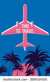 Plane in the sky, palms, sunset. Time to Travel Vintage Summer Holiday poster, banner. Vector illustration flat style retro