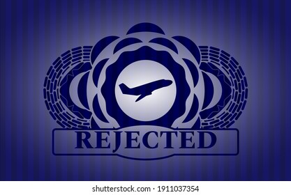 Plane taking off icon and rejected text Blue color realistic badge. Bars graceful background. Illustration. 