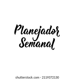 Planejador Semanal. Brazilian Lettering. Translation from Portuguese - Weekly planner. Modern vector brush calligraphy. Ink illustration