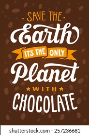 Planet with chocolate lettering poster. Save the Earth