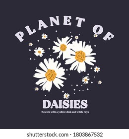 Planet Of Daisies Fashion Slogan And Daisy Drawing For Different Apparel And T-shirt.