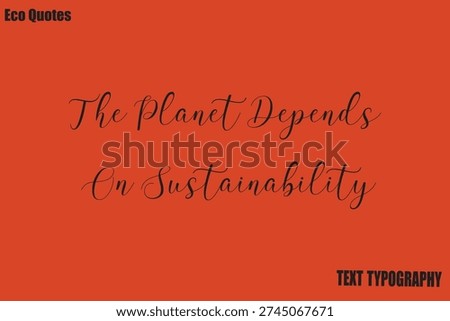 The Planet Depends On Sustainability  Vector Environmental Awareness Quote