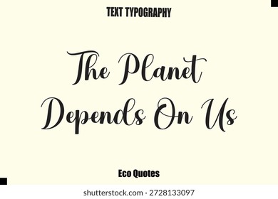 El planeta depende de nosotros Cita Eco Tipografía Vector diciendoDiseño