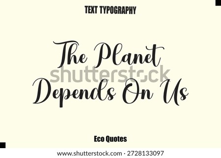 The Planet Depends On Us Quote Eco Typography Vector sayingDesign