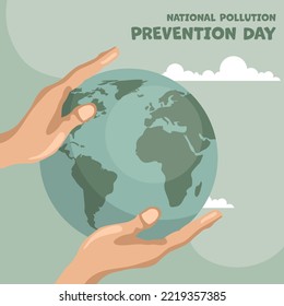 Planet design held by two hands and national pollution prevention day text. Poster to raise awareness about caring for the environment