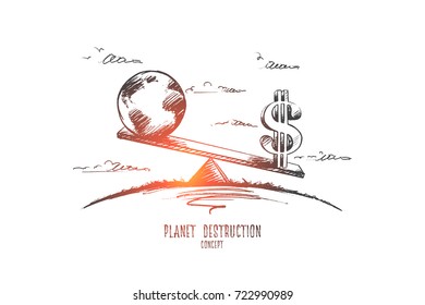 Planet destruction concept. Hand drawn Earth and symbol of dollar. Unsafe globe isolated vector illustration.