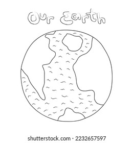 Planet Earth colouring page with lettering. Hand drawn vector illustration. Great for children applying stickers, drawing on top, creating their own illustration, project.