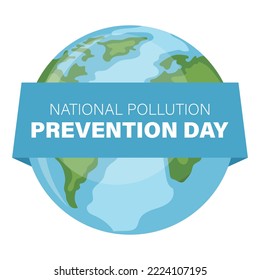 Planet earth design for earth day, national pollution prevention day, world environment day. Concept of prevention against environmental pollution and care of our planet
