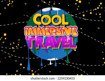 Planet Earth Graffiti with Cool Immersive Travel text. Abstract modern street art Cartoon Space, cosmos. Vector illustration decoration performed in urban painting style.