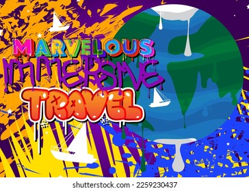 Planet Earth Graffiti with Marvelous Immersive Travel text. Abstract modern street art Cartoon Space, cosmos. Vector illustration decoration performed in urban painting style.
