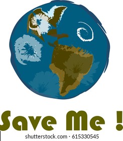 Planet Earth Hand Drawn with  'Save Me !' inscription. 22 April Day.