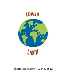 Planet Earth with inscription Lovely Earth. Colorful vector isolated hand drawn illustration. Card. Earth Hour